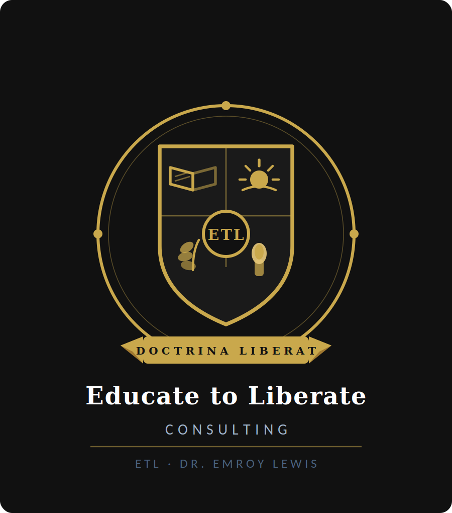 Educate to Liberate Consulting — Dr. Emroy Lewis